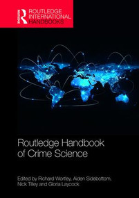 Routledge Handbook of Crime Science by Richard Wortley, Aiden Sidebottom, Nick Tilley, Gloria Laycock, 9780415826266