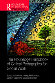 The Routledge Handbook of Critical Pedagogies for Social Work by Christine Morley, Phillip Ablett, Carolyn Noble, Stephen Cowden, 9781138545748