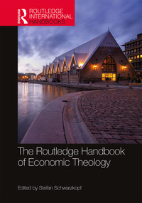 The Routledge Handbook of Economic Theology by Stefan Schwarzkopf, 9781138288850