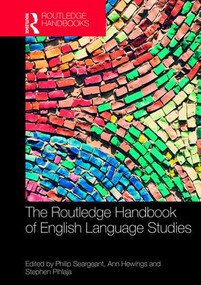 The Routledge Handbook of English Language Studies by Philip Seargeant, Ann Hewings, Stephen Pihlaja, 9781138913455