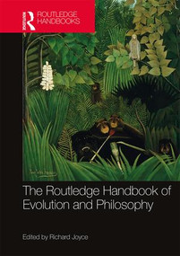 The Routledge Handbook of Evolution and Philosophy by Richard Joyce, 9781138789555