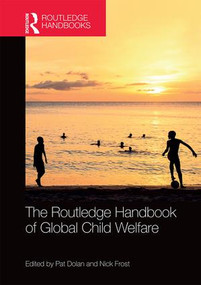 The Routledge Handbook of Global Child Welfare by Pat Dolan, Nick Frost, 9781138942752