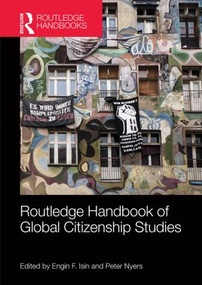Routledge Handbook of Global Citizenship Studies by Engin Isin, Peter Nyers, 9780415519724