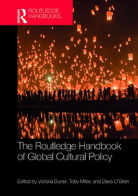 The Routledge Handbook of Global Cultural Policy by Victoria Durrer, Toby Miller, Dave O'Brien, 9781138857827