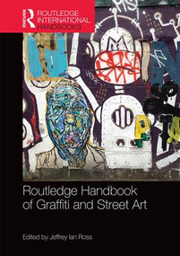 Routledge Handbook of Graffiti and Street Art by Jeffrey Ian Ross, 9781138792937