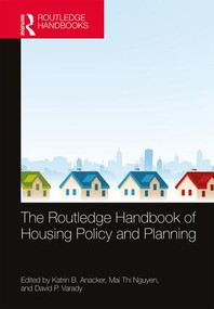 The Routledge Handbook of Housing Policy and Planning by Katrin B. Anacker, Mai Thi Nguyen, David P. Varady, 9781138188433