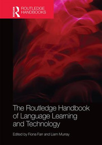 The Routledge Handbook of Language Learning and Technology by Fiona Farr, Liam Murray, 9780415837873