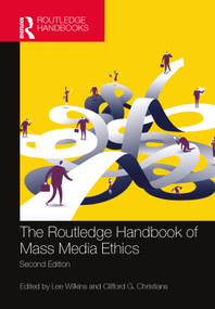 The Routledge Handbook of Mass Media Ethics by Lee Wilkins, Clifford G. Christians, 9781138681323