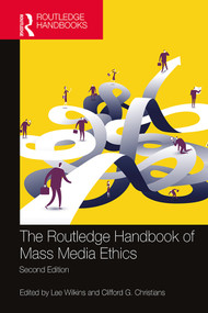 The Routledge Handbook of Mass Media Ethics by Lee Wilkins, Clifford G. Christians, 9781138681330