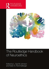 The Routledge Handbook of Neuroethics by L. Syd M Johnson, Karen S. Rommelfanger, 9781138898295