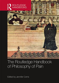 The Routledge Handbook of Philosophy of Pain by Jennifer Corns, 9781138823181