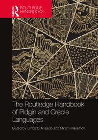 The Routledge Handbook of Pidgin and Creole Languages by Umberto Ansaldo, Miriam Meyerhoff, 9781138557789