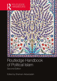 Routledge Handbook of Political Islam by Shahram Akbarzadeh, 9781138353893