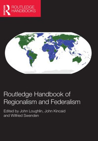 Routledge Handbook of Regionalism & Federalism by John Loughlin, John Kincaid, Wilfried Swenden, 9780415566216
