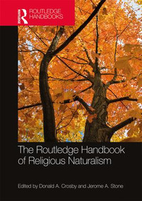 The Routledge Handbook of Religious Naturalism by Donald A. Crosby, Jerome A. Stone, 9781138292079