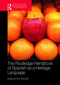 The Routledge Handbook of Spanish as a Heritage Language by Kim Potowski, 9781138833883
