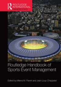 Routledge Handbook of Sports Event Management by Milena Parent, Jean-Loup Chappelet, 9780415858649