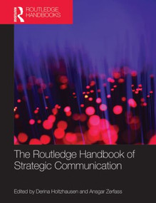 The Routledge Handbook of Strategic Communication by Derina Holtzhausen, Ansgar Zerfass, 9780415530019
