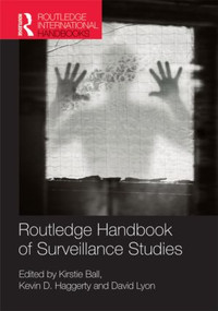 Routledge Handbook of Surveillance Studies by Kirstie Ball, Kevin Haggerty, David Lyon, 9780415588836