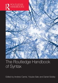 The Routledge Handbook of Syntax by Andrew Carnie, Dan Siddiqi, Yosuke Sato, 9780415533942