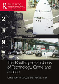 The Routledge Handbook of Technology, Crime and Justice by M. R. McGuire, Thomas Holt, 9781138820135