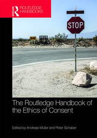 The Routledge Handbook of the Ethics of Consent by Peter Schaber, Andreas Müller, 9781138855540