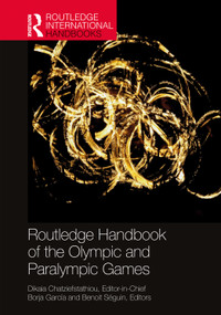 Routledge Handbook of the Olympic and Paralympic Games by Dikaia Chatziefstathiou, Borja García, Benoit Séguin, 9781138341173
