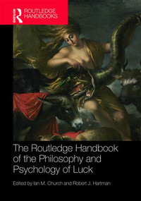 The Routledge Handbook of the Philosophy and Psychology of Luck by Ian M. Church, Robert J. Hartman, 9780815366591