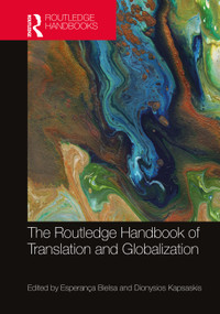 The Routledge Handbook of Translation and Globalization by Esperança Bielsa, Dionysios Kapsaskis, 9780815359456