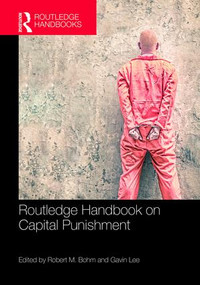 Routledge Handbook on Capital Punishment by Robert M. Bohm, Gavin Lee, 9781138651579