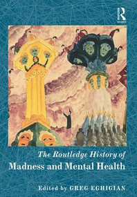 The Routledge History of Madness and Mental Health by Greg Eghigian, 9781138781603