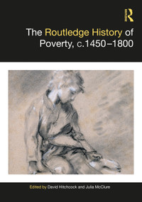 The Routledge History of Poverty, c.1450-1800 by David Hitchcock, Julia McClure, 9781138555006