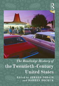 The Routledge History of the Twentieth-Century United States by Jerald Podair, Darren Dochuk, 9781138892071
