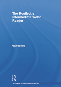 The Routledge Intermediate Welsh Reader by Gareth King, 9780415694551