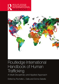 Routledge International Handbook of Human Trafficking (A Multi-Disciplinary and Applied Approach) by Rochelle Dalla, Donna Sabella, 9781138244269