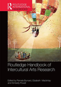 The Routledge International Handbook of Intercultural Arts Research by Pamela Burnard, Elizabeth Mackinlay, Kimberly Powell, 9781138909939