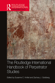 The Routledge International Handbook of Perpetrator Studies by Susanne C. Knittel, Zachary J. Goldberg, 9781138103245