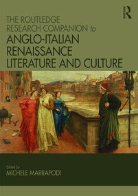The Routledge Research Companion to Anglo-Italian Renaissance Literature and Culture by Michele Marrapodi, 9781472410733