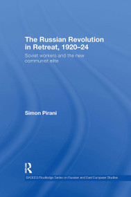 The Russian Revolution in Retreat, 1920-24 (Soviet Workers and the New Communist Elite) by Simon Pirani, 9780415437035