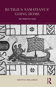 Rutilius Namatianus' Going Home (De Reditu Suo) by Martha Malamud, 9781138781979