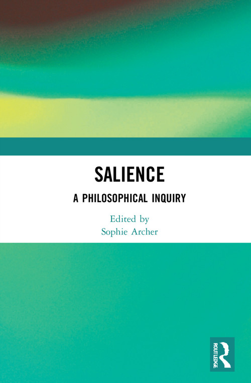 Salience (A Philosophical Inquiry) by Sophie Archer, 9780815385196