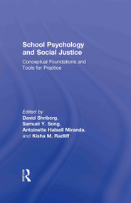 School Psychology and Social Justice (Conceptual Foundations and Tools for Practice) by David Shriberg, Samuel Y. Song, Antoinette Halsell Miranda, Kisha Radliff, 9780415522670