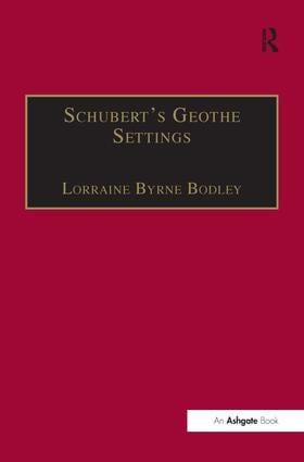 Schubert's Goethe Settings by Lorraine Byrne Bodley, 9780754606956
