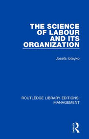 The Science of Labour and its Organization by Josefa Ioteyko, 9781138570597