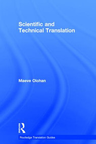 Scientific and Technical Translation by Maeve Olohan, 9780415837842