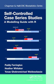 Self-Controlled Case Series Studies (A Modelling Guide with R) by Paddy Farrington, Heather Whitaker, Yonas Ghebremichael Weldeselassie, 9781498781596