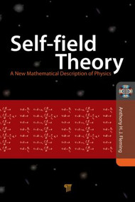 Self-Field Theory (A New Mathematical Description of Physics) by Tony Fleming, 9789814303002