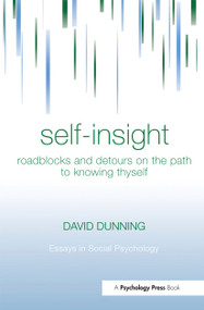 Self-Insight (Roadblocks and Detours on the Path to Knowing Thyself) by David Dunning, 9781841690742
