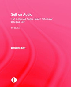 Self on Audio (The Collected Audio Design Articles of Douglas Self) by Douglas Self, 9781138854451