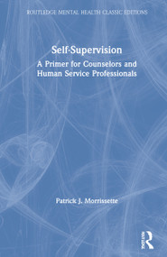 Self-Supervision (A Primer for Counselors and Human Service Professionals) by Patrick J. Morrissette, 9780367773700